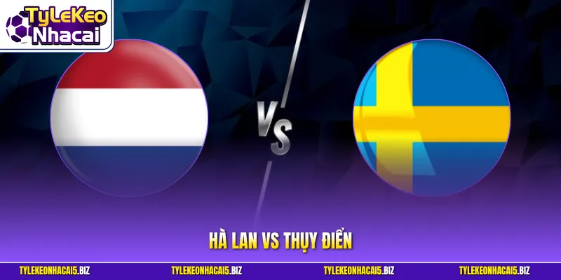 Hà Lan vs Thụy Điển